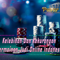 Kelebihan Dan Kekurangan Permainan Judi Online Indonesia