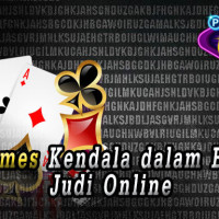 Pkv-Games-Kendala-dalam-Bermain-Judi-Online