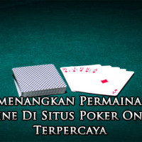 Trik-Memenangkan-Permainan-Poker-Online-Di-Situs-Poker-Online-Terpercaya